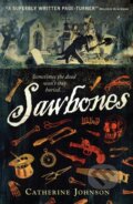 Kniha: Sawbones (Catherine Johnson). Walker books, 2013 Kniha: Sawbones (Catherine Johnson). Walker books, 2013
