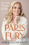 Kniha: How Does She Do It? (Paris Fury). Hodder and Stoughton, 2023 Kniha: How Does She Do It? (Paris Fury). Hodder and Stoughton, 2023