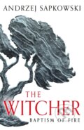 Kniha: Baptism of Fire (Andrzej Sapkowski). Gollancz, 2023 Kniha: Baptism of Fire (Andrzej Sapkowski). Gollancz, 2023