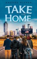 Kniha: Take Me Home (Andrea Bitner). Austin Macauley Publishers, 2021 Kniha: Take Me Home (Andrea Bitner). Austin Macauley Publishers, 2021