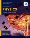 Kniha: Oxford Resources for IB DP Physics: Course Book (David Homer, Maciej Pietka a William Heathcote). Oxford University Press, 2023 Kniha: Oxford Resources for IB DP Physics: Course Book (David Homer, Maciej Pietka a William Heathcote). Oxford University Press, 2023
