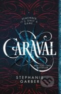 Kniha: Caraval (Stephanie Garber). Flatiron Books, 2018 Kniha: Caraval (Stephanie Garber). Flatiron Books, 2018