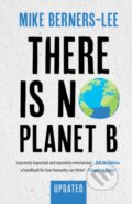 Kniha: There Is No Planet B (Mike Berners-Lee). Cambridge University Press, 2021 Kniha: There Is No Planet B (Mike Berners-Lee). Cambridge University Press, 2021