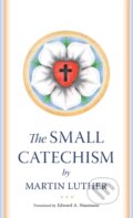 Kniha: Small Catechism (Martin Luther). IngramSpark, 2022 Kniha: Small Catechism (Martin Luther). IngramSpark, 2022