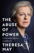 Kniha: The Abuse of Power (Theresa May). Headline Book, 2023 Kniha: The Abuse of Power (Theresa May). Headline Book, 2023