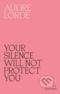 Kniha: Your Silence Will Not Protect You (Audre Lorde). , 2017 Kniha: Your Silence Will Not Protect You (Audre Lorde). , 2017