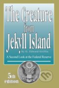 Kniha: Creature From Jekyll Island: A Secon (Edward G Griffin). American Media, 2018 Kniha: Creature From Jekyll Island: A Secon (Edward G Griffin). American Media, 2018