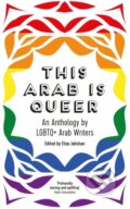 Kniha: This Arab Is Queer (Elias Jahshan). Saqi Books, 2022 Kniha: This Arab Is Queer (Elias Jahshan). Saqi Books, 2022