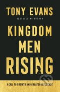 Kniha: Kingdom Men Rising – A Call to Growth and Greater Influence (Tony Evans). , 2021 Kniha: Kingdom Men Rising – A Call to Growth and Greater Influence (Tony Evans). , 2021