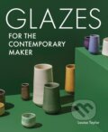 Kniha: Glazes for the Contemporary Maker (Louisa Taylor). The Crowood, 2023 Kniha: Glazes for the Contemporary Maker (Louisa Taylor). The Crowood, 2023