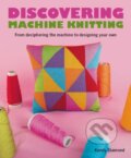 Kniha: Discovering Machine Knitting (Kandy Diamond). The Crowood, 2023 Kniha: Discovering Machine Knitting (Kandy Diamond). The Crowood, 2023
