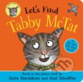 Kniha: Let's Find Tabby McTat (Julia Donaldson). Alison Green Books, 2023 Kniha: Let's Find Tabby McTat (Julia Donaldson). Alison Green Books, 2023
