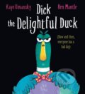 Kniha: Dick the Delightful Duck (Kaye Umansky). Alison Green Books, 2023 Kniha: Dick the Delightful Duck (Kaye Umansky). Alison Green Books, 2023