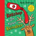 Kniha: Ketchup On Your Reindeer (Nick Sharratt). , 2020 Kniha: Ketchup On Your Reindeer (Nick Sharratt). , 2020