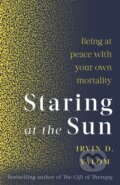 Kniha: Staring At The Sun (Irvin D Yalom). Piatkus, 2020 Kniha: Staring At The Sun (Irvin D Yalom). Piatkus, 2020