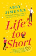 Kniha: Life's Too Short (Abby Jimenez). Piatkus, 2021 Kniha: Life's Too Short (Abby Jimenez). Piatkus, 2021
