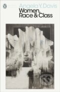Kniha: Women, Race & Class (Angela Y. Davis). Penguin Classics, 2019 Kniha: Women, Race & Class (Angela Y. Davis). Penguin Classics, 2019
