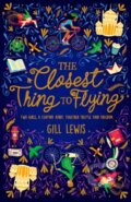 Kniha: The Closest Thing to Flying (Gill Lewis). Oxford University Press, 2019 Kniha: The Closest Thing to Flying (Gill Lewis). Oxford University Press, 2019
