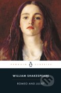 Kniha: Romeo and Juliet (William Shakespeare). Penguin Classics, 2015 Kniha: Romeo and Juliet (William Shakespeare). Penguin Classics, 2015