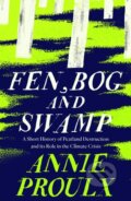 Kniha: Fen, Bog and Swamp (Annie Proulx). Fourth Estate, 2023 Kniha: Fen, Bog and Swamp (Annie Proulx). Fourth Estate, 2023