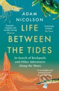 Kniha: Life Between the Tides (Adam Nicolson). William Collins, 2022 Kniha: Life Between the Tides (Adam Nicolson). William Collins, 2022