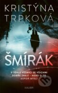 Kniha: Šmírák (Kristýna Trpková). Kalibr, 2025 Kniha: Šmírák (Kristýna Trpková). Kalibr, 2025