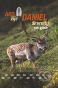 Kniha: Ako žije daniel škvrnitý (Vydavateľstvo Matice slovenskej). Vydavateľstvo Matice slovenskej, 2024 Kniha: Ako žije daniel škvrnitý (Vydavateľstvo Matice slovenskej). Vydavateľstvo Matice slovenskej, 2024