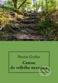 Kniha: Cestou do velkého neznáma (Martin Gruber). Institut Plzeňské diecéze CČSH, 2024 Kniha: Cestou do velkého neznáma (Martin Gruber). Institut Plzeňské diecéze CČSH, 2024