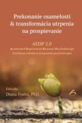 Kniha: Prekonanie osamelosti & transformácia utrpenia na prospievanie (Diana Fosha). Vydavateľstvo F, 2024 Kniha: Prekonanie osamelosti & transformácia utrpenia na prospievanie (Diana Fosha). Vydavateľstvo F, 2024