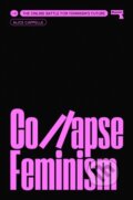 Kniha: Collapse Feminism (Alice Cappelle). Repeater, 2023 Kniha: Collapse Feminism (Alice Cappelle). Repeater, 2023