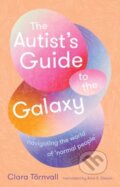 Kniha: The Autist’s Guide to the Galaxy (Clara Tornvall). Scribe Publications, 2024 Kniha: The Autist’s Guide to the Galaxy (Clara Tornvall). Scribe Publications, 2024