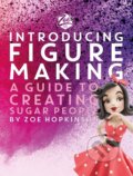 Kniha: Zoe's Fancy Cakes: Introducing Figure Making (Zoe Hopkinson). Meze Publishing, 2024 Kniha: Zoe's Fancy Cakes: Introducing Figure Making (Zoe Hopkinson). Meze Publishing, 2024