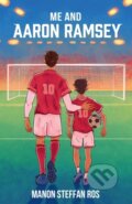 Kniha: Me and Aaron Ramsey (Manon Steffan Ros). Firefly Books, 2024 Kniha: Me and Aaron Ramsey (Manon Steffan Ros). Firefly Books, 2024