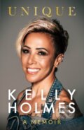 Kniha: Kelly Holmes: Unique - A Memoir (Kelly Holmes). Mirror Books, 2023 Kniha: Kelly Holmes: Unique - A Memoir (Kelly Holmes). Mirror Books, 2023