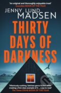 Kniha: Thirty Days of Darkness (Jenny Lund Madsen). Orenda, 2024 Kniha: Thirty Days of Darkness (Jenny Lund Madsen). Orenda, 2024