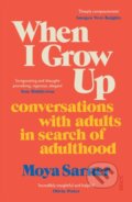 Kniha: When I Grow Up (Moya Sarner). Scribe Publications, 2024 Kniha: When I Grow Up (Moya Sarner). Scribe Publications, 2024
