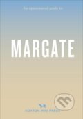 Kniha: An Opinionated Guide To Margate (Emmy Watts). Hoxton mini Press, 2023 Kniha: An Opinionated Guide To Margate (Emmy Watts). Hoxton mini Press, 2023