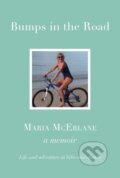 Kniha: BUMPS IN THE ROAD - a memoir (Maria Mcerlane). Great Northern Books Ltd, 2023 Kniha: BUMPS IN THE ROAD - a memoir (Maria Mcerlane). Great Northern Books Ltd, 2023