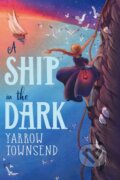 Kniha: A Ship in the Dark (Yarrow Townsend). Chicken House, 2024 Kniha: A Ship in the Dark (Yarrow Townsend). Chicken House, 2024
