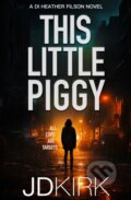 Kniha: This Little Piggy (J.D. Kirk). Zertex Crime, 2024 Kniha: This Little Piggy (J.D. Kirk). Zertex Crime, 2024