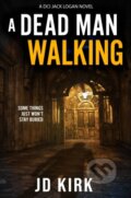 Kniha: A Dead Man Walking (J.D. Kirk). Zertex Crime, 2023 Kniha: A Dead Man Walking (J.D. Kirk). Zertex Crime, 2023