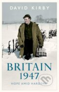 Kniha: Britain, 1947 (David Kirby). , 2024 Kniha: Britain, 1947 (David Kirby). , 2024