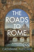 Kniha: The Roads To Rome (Catherine Fletcher). Bodley Head, 2024 Kniha: The Roads To Rome (Catherine Fletcher). Bodley Head, 2024