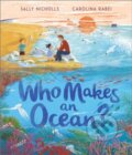 Kniha: Who Makes an Ocean? (Sally Nicholls). Andersen, 2024 Kniha: Who Makes an Ocean? (Sally Nicholls). Andersen, 2024