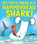 Kniha: My Mate Mark is a Hammerhead Shark! (Jeanne Willis). Andersen, 2024 Kniha: My Mate Mark is a Hammerhead Shark! (Jeanne Willis). Andersen, 2024