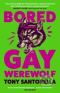 Kniha: Bored Gay Werewolf (Tony Santorella). Atlantic Books, 2024 Kniha: Bored Gay Werewolf (Tony Santorella). Atlantic Books, 2024