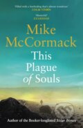 Kniha: This Plague of Souls (Mike Mccormack). Canongate Books, 2024 Kniha: This Plague of Souls (Mike Mccormack). Canongate Books, 2024