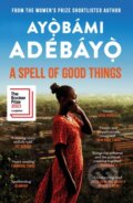 Kniha: A Spell of Good Things (Ayobami Adebayo). Canongate Books, 2024 Kniha: A Spell of Good Things (Ayobami Adebayo). Canongate Books, 2024