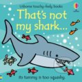 Kniha: That's not my shark... (Fiona Watt). Usborne, 2024 Kniha: That's not my shark... (Fiona Watt). Usborne, 2024