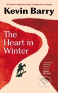 Kniha: The Heart in Winter (Kevin Barry). Canongate Books, 2024 Kniha: The Heart in Winter (Kevin Barry). Canongate Books, 2024